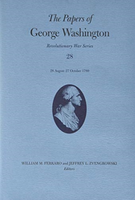 The Papers of George Washington: 28 August-27 October 1780 Volume 28 - George Washington