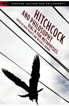 Hitchcock and Philosophy: Dial M for Metaphysics - David Baggett