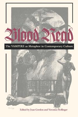 Blood Read: The Vampire as Metaphor in Contemporary Culture - Joan Gordon