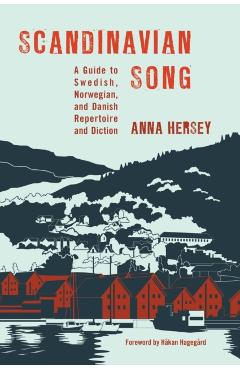 Coperta cărții 'Scandinavian Song: A Guide to Swedish, Norwegian, and Danish Repertoire and Diction - Anna Hersey'