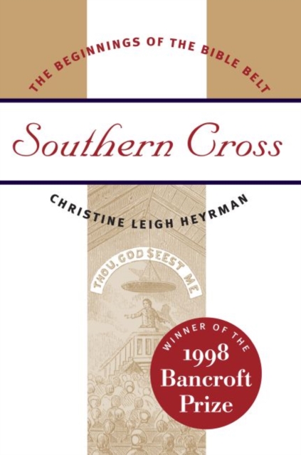 Southern Cross: The Beginnings of the Bible Belt - Christine Leigh Heyrman