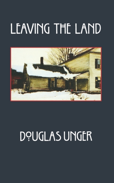 Leaving the Land - Douglas Unger