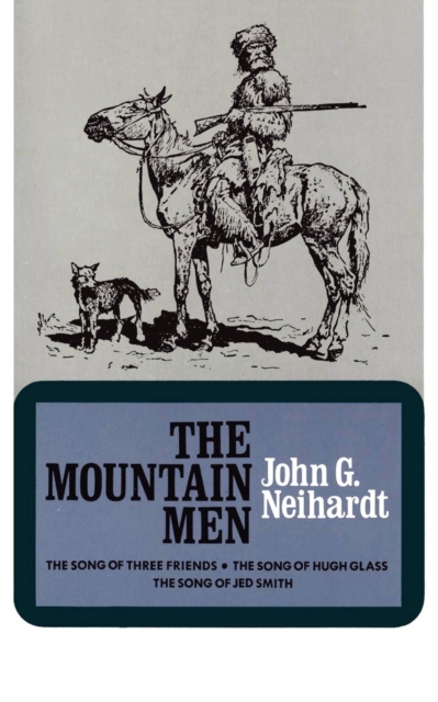 The Mountain Men (Volume 1 of a Cycle of the West) - John G. Neihardt