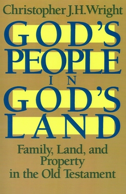 Coperta cărții 'God's People in God's Land: Family, Land, and Property in the Old Testament - Christopher J. H. Wright'