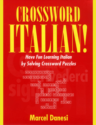 Crossword Italian!: Have Fun Learning Italian by Solving Crossword Puzzles - Marcel Danesi