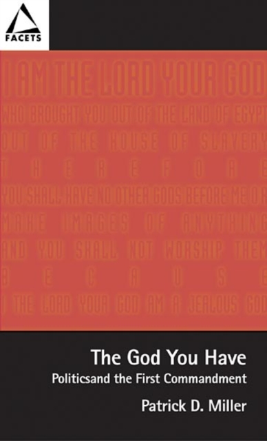 Coperta cărții 'The God You Have: Politics and the First Commandment - Patrick D. Miller'