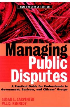 Coperta cărții 'Managing Public Disputes: A Practical Guide for Professionals in Government, Business and Citizen's Groups - Susan L.'