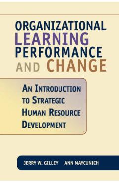 Coperta cărții 'Organizational Learning, Performance and Change - Jerry W. Gilley'