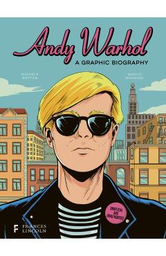 Andy Warhol: A Graphic Biography - Michele Botton