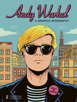 Andy Warhol: A Graphic Biography - Michele Botton