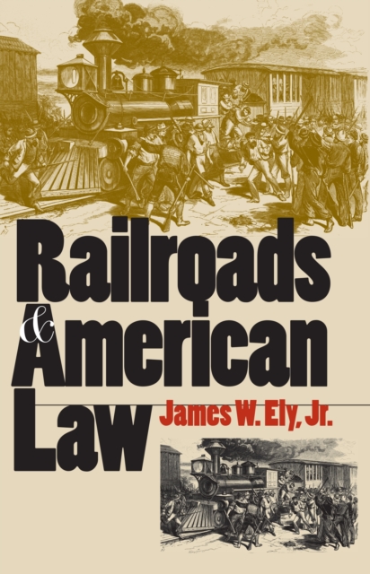 Railroads and American Law - James W. Ely Jr