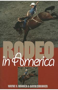Poza produsului Rodeo in America: Wranglers, Roughstock, and Paydirt - Wayne S. Wooden