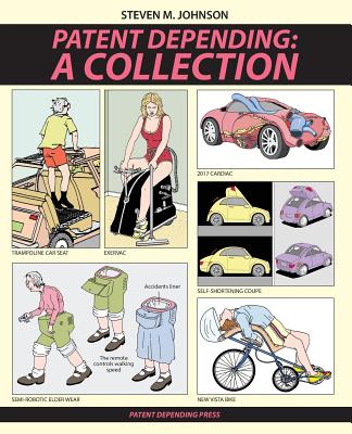 Patent Depending: A Collection - Steven M. Johnson