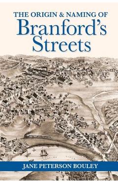 Coperta cărții 'The Origin and Naming of Branford's Streets - Jane P. Bouley'