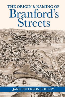 The Origin and Naming of Branford's Streets - Jane P. Bouley