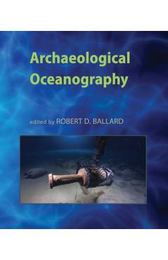Poza produsului Archaeological Oceanography - Robert D. Ballard
