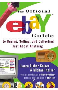 Coperta cărții 'The Official Ebay Guide to Buying, Selling, and Collecting Just about Anything - Laura Fisher Kaiser'