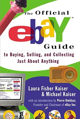 Coperta cărții 'The Official Ebay Guide to Buying, Selling, and Collecting Just about Anything - Laura Fisher Kaiser'