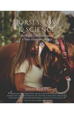 Coperta cărții 'Horses, Love & Science: The Eight Commitments of I-Thou Horsepersonship - Meg Kirby'