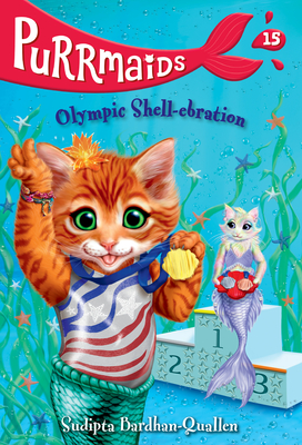 Purrmaids #15: Olympic Shell-Ebration - Sudipta Bardhan-quallen