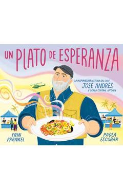 Coperta cărții 'Un Plato de Esperanza (a Plate of Hope Spanish Edition): La Inspiradora Historia del Chef José Andrés Y World Central'