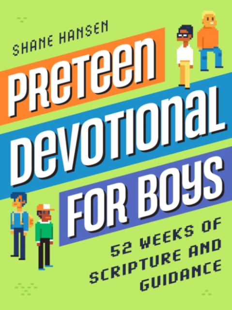 Preteen Devotional for Boys: 52 Weeks of Scripture and Guidance - Shane Hansen