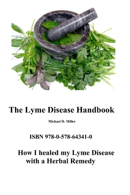 The Lyme Disease Handbook: How I beat Lyme Disease with a Herbal Remedy - Michael Miller