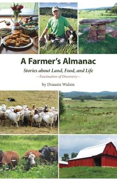 Coperta cărții 'A Farmer's Almanac: Stories about Land, Food, and Life - Drausin Wulsin'