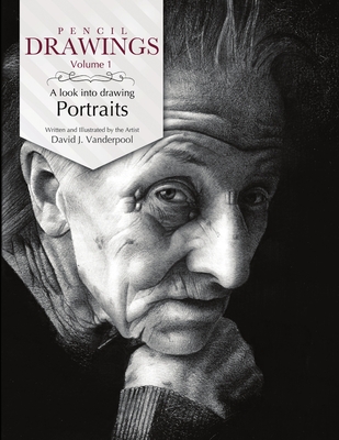 Pencil Drawings - a look into drawing portraits - David J. Vanderpool