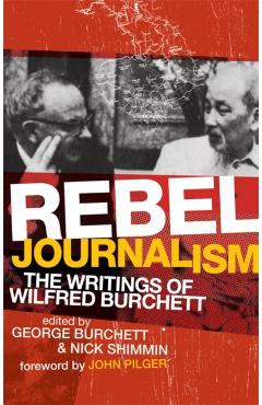 Poza produsului Rebel Journalism: The Writings of Wilfred Burchett - George Burchett