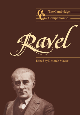 The Cambridge Companion to Ravel - Deborah Mawer