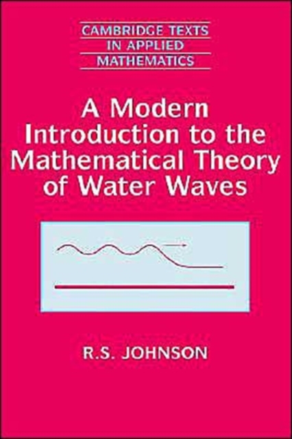 A Modern Introduction to the Mathematical Theory of Water Waves - R. S. Johnson