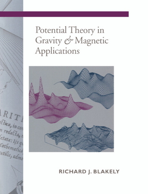 Potential Theory in Gravity and Magnetic Applications - Richard Blakely