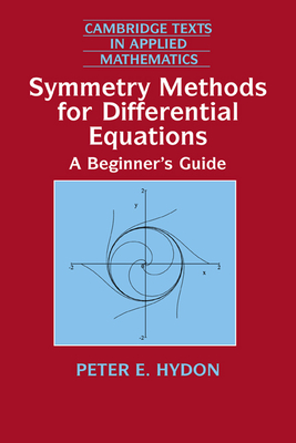 Symmetry Methods for Differential Equations: A Beginner's Guide - Peter E. Hydon