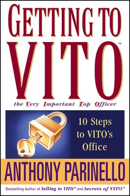 Getting to Vito the Very Important Top Officer: 10 Steps to Vito's Office - Anthony Parinello