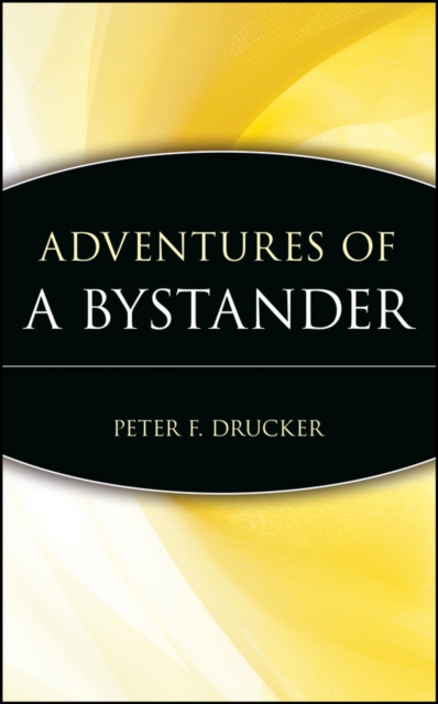 Adventures of a Bystander - Peter F. Drucker