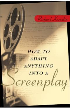 Coperta cărții 'How to Adapt Anything Into a Screenplay - Richard W. Krevolin'