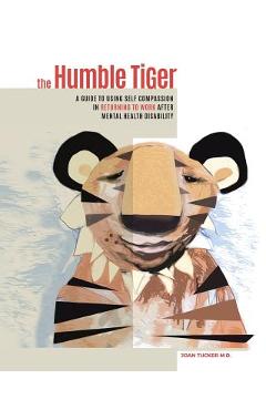 Coperta cărții 'The Humble Tiger: A holistic guide to returning to work after mental health disability - Joan Tucker'