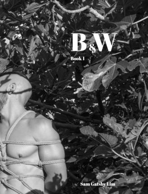 Coperta cărții 'black and white: Book 1 Rope bound men in black and white - Sam Gatsby Lim'