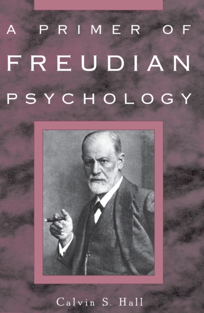 A Primer of Freudian Psychology - Calvin S. Hall