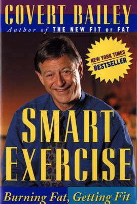 Smart Exercise: Burning Fat, Getting Fit - Covert Bailey