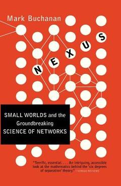Coperta cărții 'Nexus: Small Worlds and the Groundbreaking Science of Networks - Mark Buchanan'