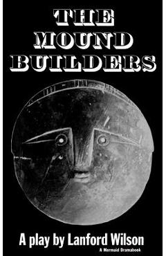 Coperta cărții 'The Mound Builders - Lanford Wilson'
