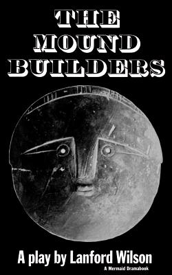 Coperta cărții 'The Mound Builders - Lanford Wilson'