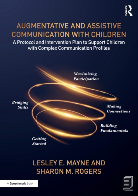 Augmentative and Assistive Communication with Children: A Protocol and Intervention Plan to Support Children with Complex Communication Profiles - Lesley Mayne