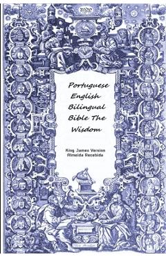 Coperta cărții 'Portuguese English Bilingual Bible The Wisdom - King James Version Almeida Recebida'