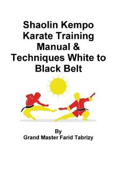 Shaolin Kempo Karate Training Manual & Techniques White to Black Belt - Farid Tabrizy