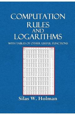 Coperta cărții 'Computation Rules and Logarithms with Tables and Other Useful Functions - Silas W. Holman'