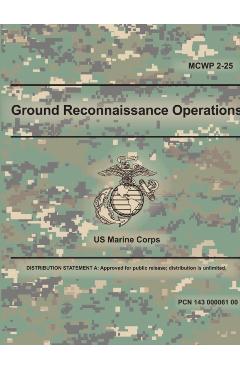 Ground Reconnaissance Operations (MCWP 2-25) - U. S. Marine Corps
