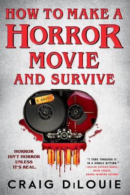 How to Make a Horror Movie and Survive - Craig Dilouie